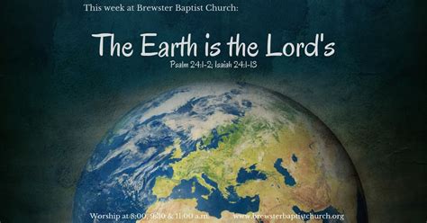 The earth is the lords - Psalm 24:1 — New American Standard Bible: 1995 Update (NASB95) 1 The earth is the Lord’s, and all it contains, The world, and those who dwell in it. The earth is the LORD’s, and all its fullness, The world and those who dwell therein.